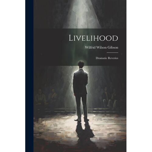 Livelihood: Dramatic Reveries