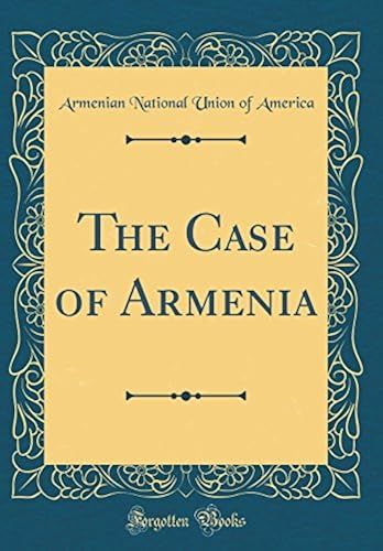 The Case Of Armenia (Classic Reprint)