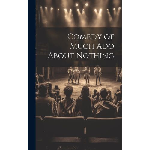 Comedy Of Much Ado About Nothing