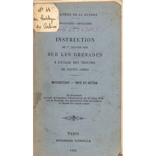 Instruction Du 1er Janvier 1923 Sur Les Grenades À L'usage Des Troupes De Toutes Armes. Description - Mise En Oeuvre Instruction Du 1er Janvier 1923 Sur Les Grenades À L'usage Des Troupes De...