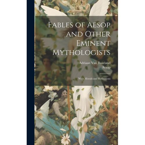 Fables Of Aesop And Other Eminent Mythologists: With Morals And Reflections
