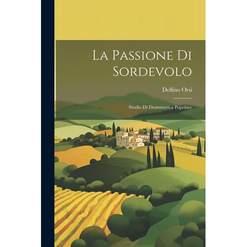 La Passione Di Sordevolo: Studio Di Drammatica Popolare