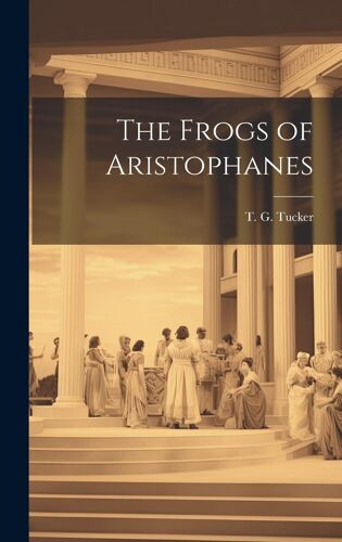 The Frogs Of Aristophanes