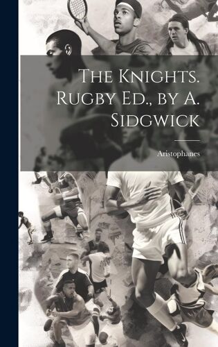 The Knights. Rugby Ed., By A. Sidgwick