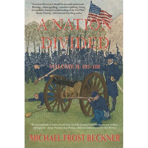 A Nation Divided: A 12-Hour Miniseries Of The American Civil War: Episodes 105-108