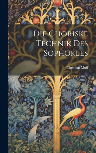 Die Choriske Technik Des Sophokles