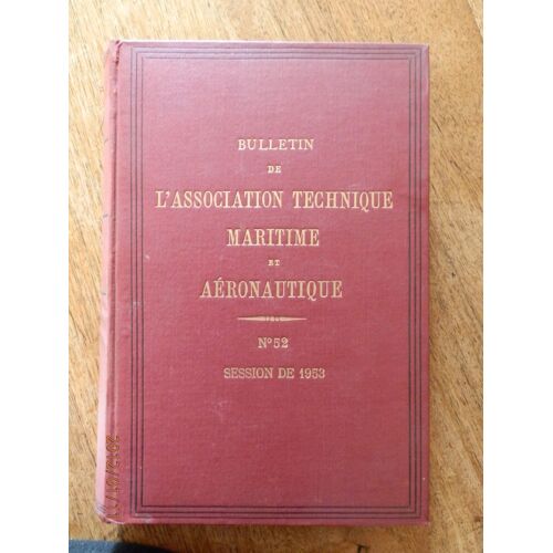 Bulletin De L'association Technique Maritime Et Aéronautique. N°52 Session De 1953