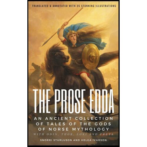 The Prose Edda (Translated & Annotated With 35 Stunning Illustrations)
