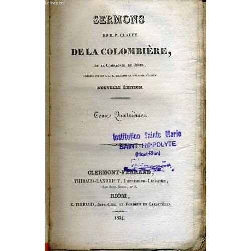 Sermons Du R.P. Claude De La Colombiere De La Compagnie De Jesus Tome 4
