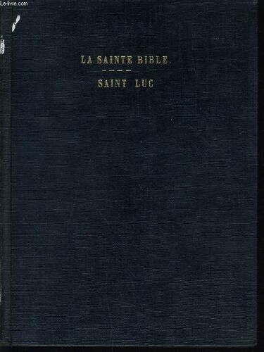 La Sainte Bible : L'evangile Selon Saint Luc