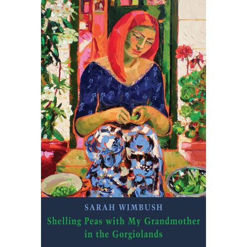 Shelling Peas With My Grandmother In The Gorgiolands