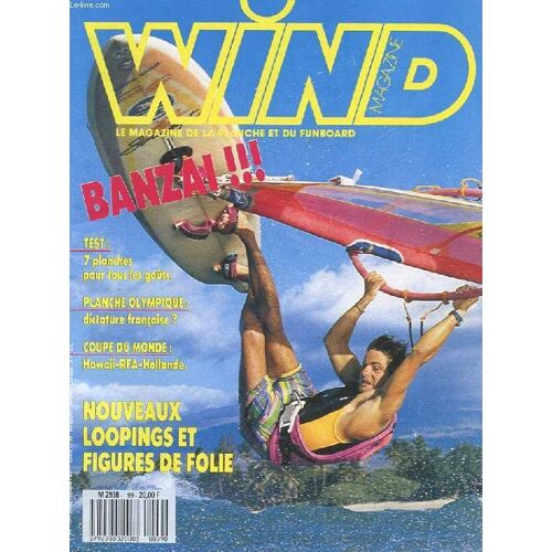 Wind Magazine. Le Magazine De La Planche. N°99. Test: 2 Guns, 4 Longues Fun Et La Mistral Flextail. Portrait: Pendle. Tous Les Nouveaux Loops.