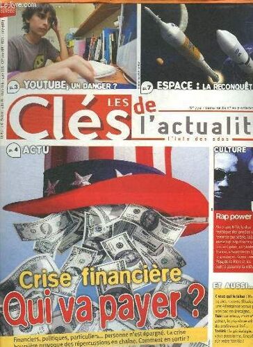 Les Cles De L Actualite N° 770. Du 1 Au 7 Octobre 2008. Sommaire: Actu Crise Financiere Qui Va Payer? You Tube Un Danger? Espace La Reconquete.