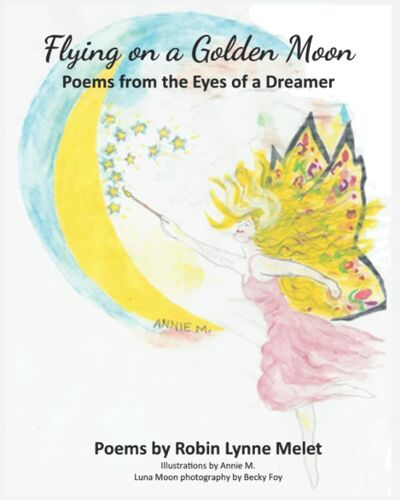 Flying On A Golden Moon: Poems From The Eyes Of A Dreamer
