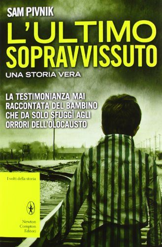 L'ultimo Sopravvissuto. Una Storia Vera