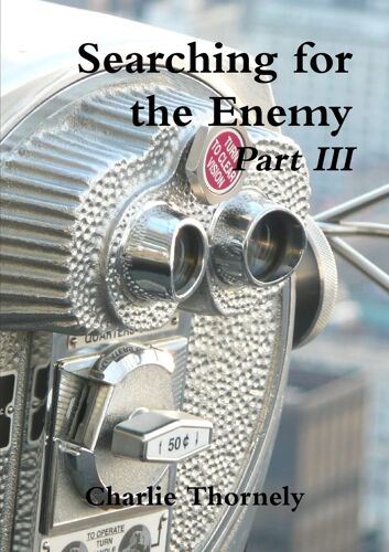 Searching For The Enemy Part Iii