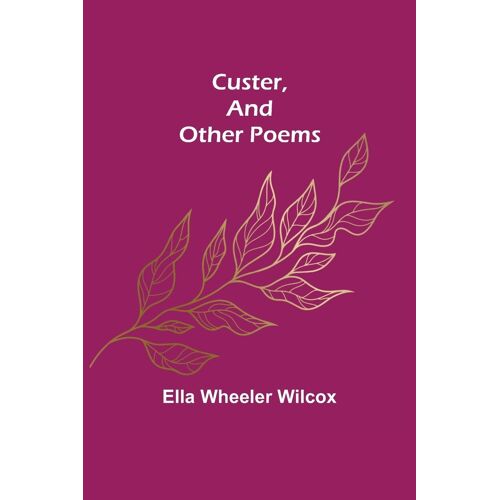 Custer, And Other Poems.