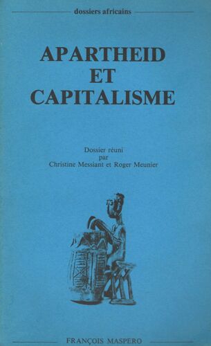 Apartheid Et Capitalisme. Le Système Économique De L'afrique Du Sud, Par Frederick Johnstone, Martin Legassick, Harold Wolpe Et Mike Morris. Introduction De Roger Meunier. - Paris: Maspero...