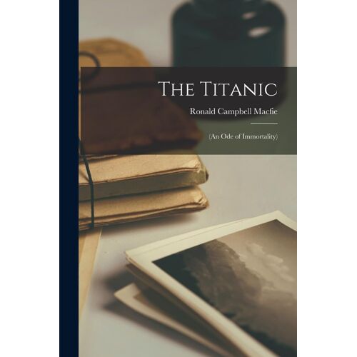 The Titanic: (An Ode Of Immortality)