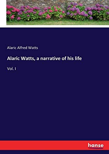Alaric Watts, A Narrative Of His Life