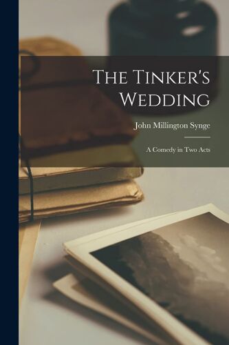 The Tinker's Wedding: A Comedy In Two Acts