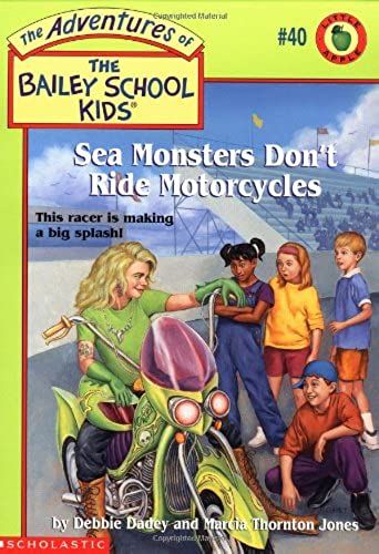 Sea Monsters Don't Ride Motorcycles (Adventures Of The Bailey School Kids)