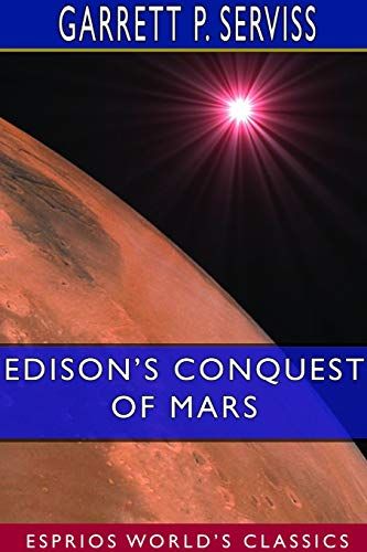 Edison's Conquest Of Mars (Esprios Classics)