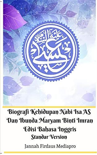 Biografi Kehidupan Nabi Isa As Dan Ibunda Maryam Binti Imran Edisi Bahasa Inggris Standar Version