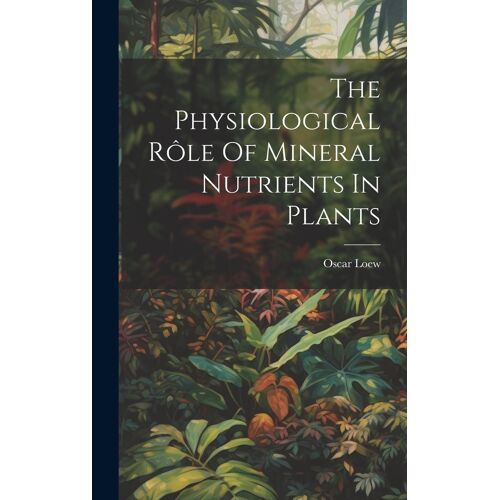 The Physiological Rôle Of Mineral Nutrients In Plants