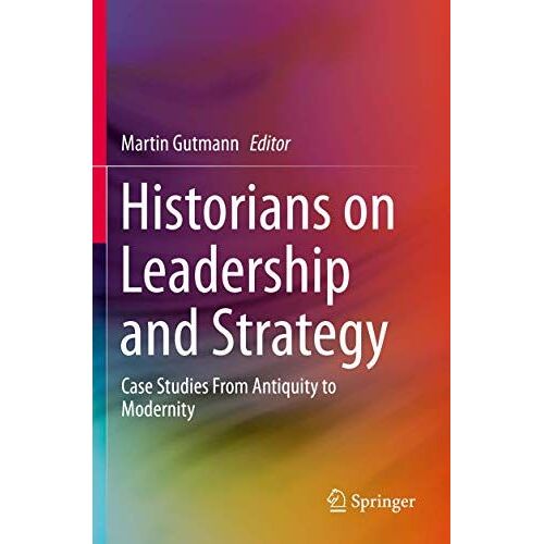 Historians On Leadership And Strategy