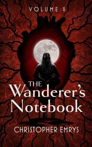 The Wanderer's Notebook Volume Ii
