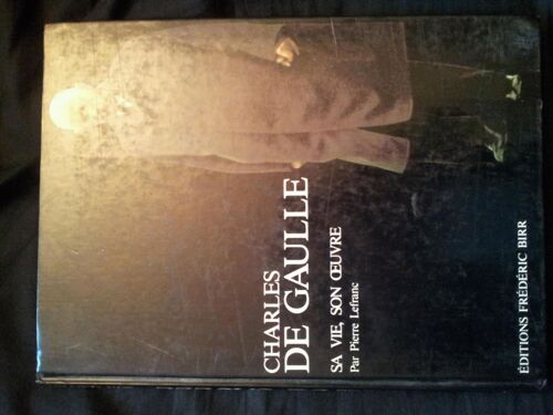 Charles De Gaulle, Sa Vie, Son Oeuvre