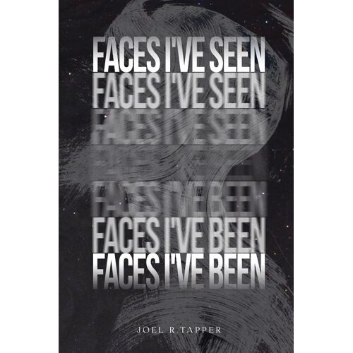 Faces I've Seen, Faces I've Been