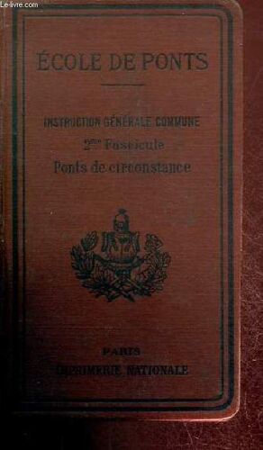 Ecoles Du Génie - Instruction Pratique - École De Ponts - Instruction Générale Commune - 2e Fascicule : Ponts De Circonstance.