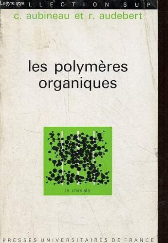 Les Polymères Organiques - Collection Sup Le Chimiste N°12.