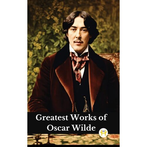 Greatest Works Of Oscar Wilde (Deluxe Hardbound Edition)