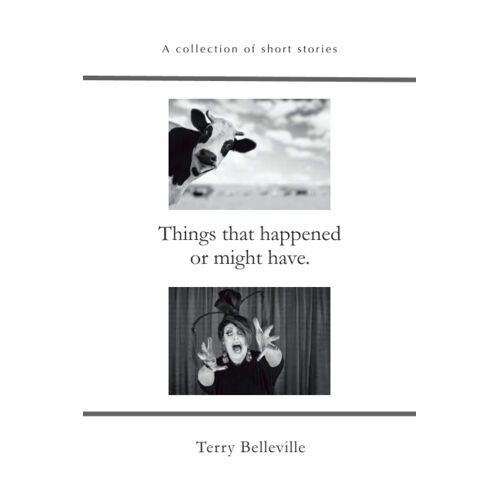 Things That Happened Or Might Have.: A Collection Of Short Stories