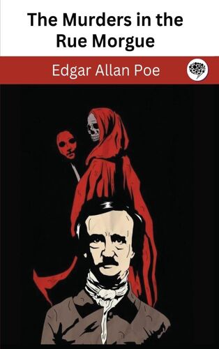 The Murders In The Rue Morgue (C. Auguste Dupin #1)