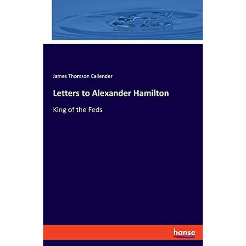 Letters To Alexander Hamilton