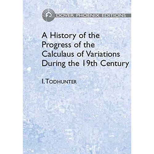 A History Of The Progress Of The Calculus Of Variations During The Nineteenth Century