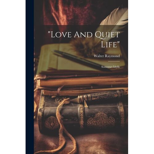 Love And Quiet Life": Somerset Idylls