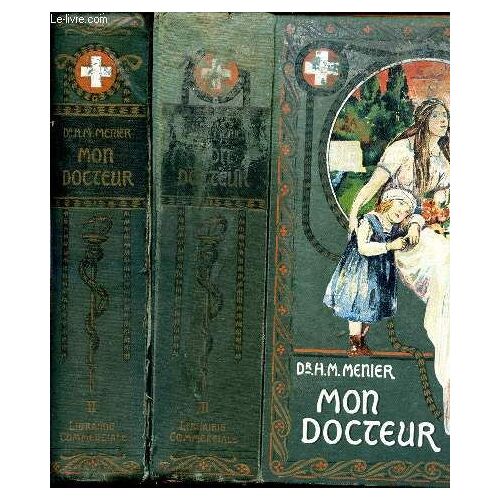 Mon Docteur. Traité De Médecine Et D'hygiène. Méthodes Scientifiques Et Populaires. Allopathie, Homéopathie, Physiothérapie, Médecine Pratique, Toxicologie, Plantes Médicinales