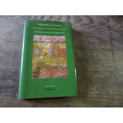 Elizabeth Von Armin En Haar Duitsq Tuin Met Een Voorwoord Van Sarah Hart -- Gianotten 2003 Ref 9789077276044