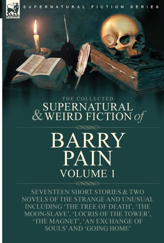 The Collected Supernatural And Weird Fiction Of Barry Pain-Volume 1