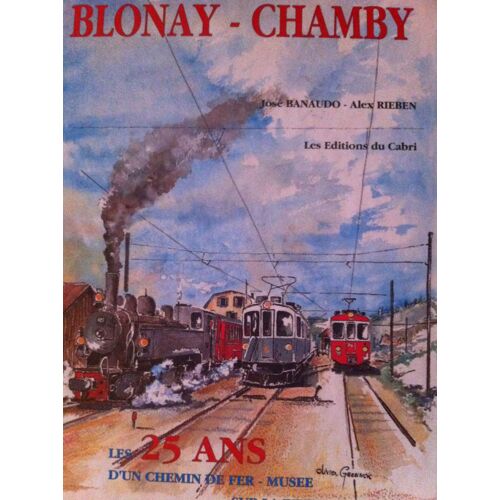 Blonay-Chamby - Les 25 Ans D'un Chemin De Fer-Musée Sur La Riviéra Vaudoise