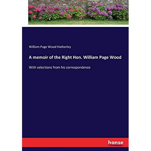 A Memoir Of The Right Hon. William Page Wood