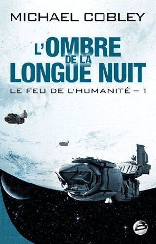 Le Feu De L'humanité Tome 1 - L'ombre De La Longue Nuit