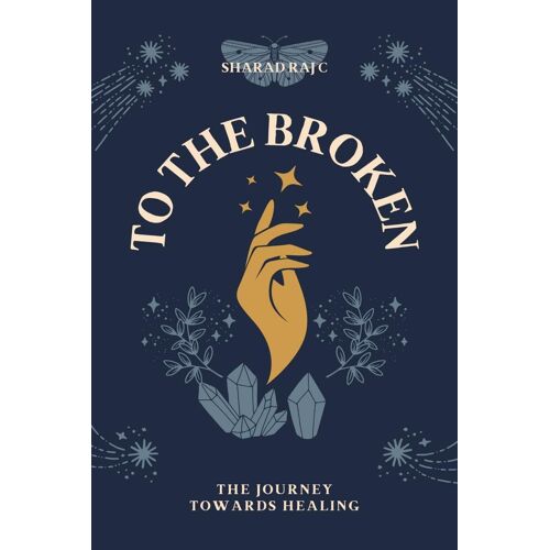 To The Broken [Paperback] Sharad Raj C