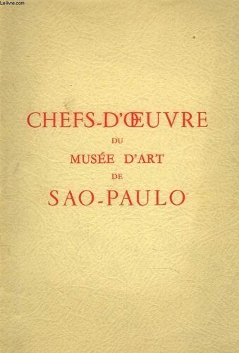 Chefs D'oeuvre Du Musee D'art De Sao-Paulo. Octobre 1953-Janvier 1954. Musee De L'orangerie.