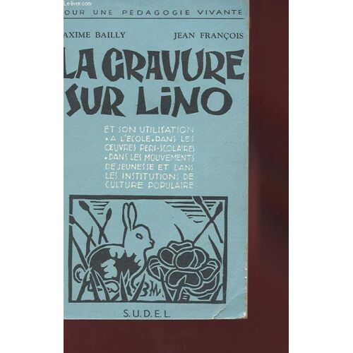 La Gravure Sur Lino Et Son Utilisation A L'ecole, Dans Les Oeuvres Peri-Scolaires, Dans Les Mouvements De Jeunesse Et Dans Les Institutions De Culture Populaire